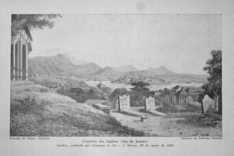 Cemitério dos Ingleses (Rio de Janeiro) – Londres, publicado por Longmam & Cia. e J. Murray, 23 de março de 1824 – Desenho de Maria Graham, Gravura de Edward Finden.